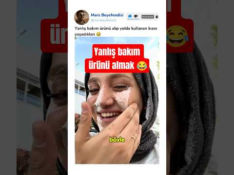 Yanlış bakım ürünü alıp yolda kullanan genç kızın yaşadıkları