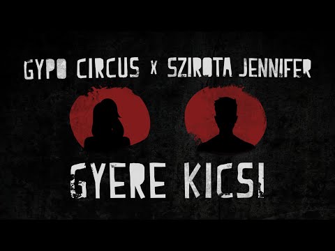 Gypo Circus x Szirota Jennifer - Gyere Kicsi (Official Music Video)