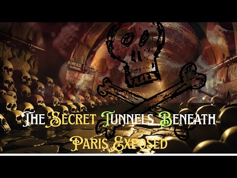 The Secret Tunnels Beneath Paris Exposed