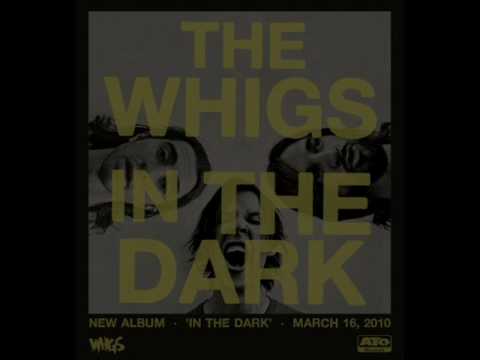 The Whigs- I Am For Real