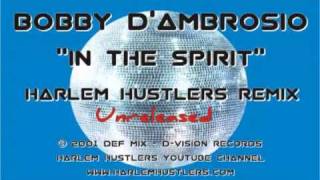 Bobby D'Ambrosio - In The Spirit (Harlem Hustlers Remix) *Unreleased*