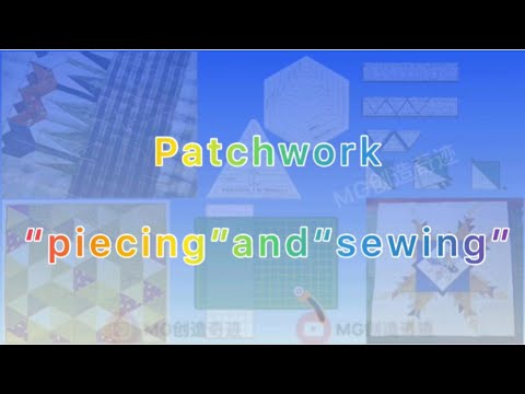 Patchwork " piecing " and " sewing "