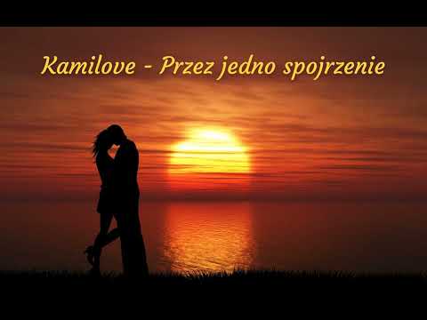 Kamilove - Przez jedno spojrzenie