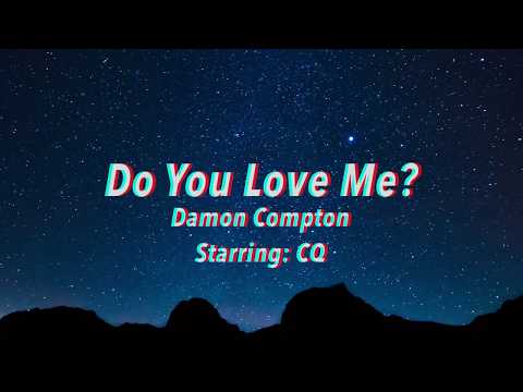 Damon Compton - Do You Love Me? (Starring: CQ) Lyrics Video