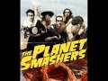 The Planet Smashers - She's So Hot