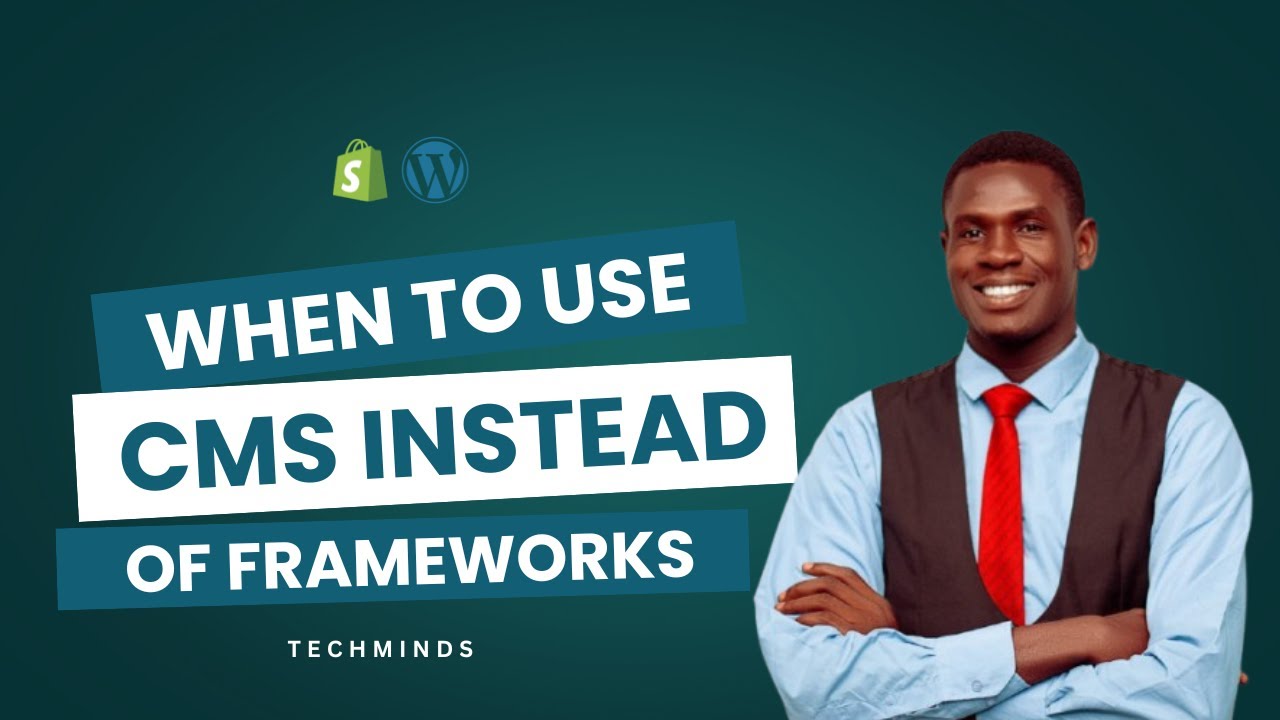 WHEN TO USE CMS INSTEAD OF FRAMEWORKS || TECHMINDS