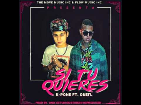 Si tu quieres - K-pone ft. onei`l (Prod: Storchi)
