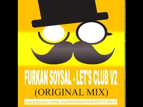 Furkan Soysal - Let's Club v2