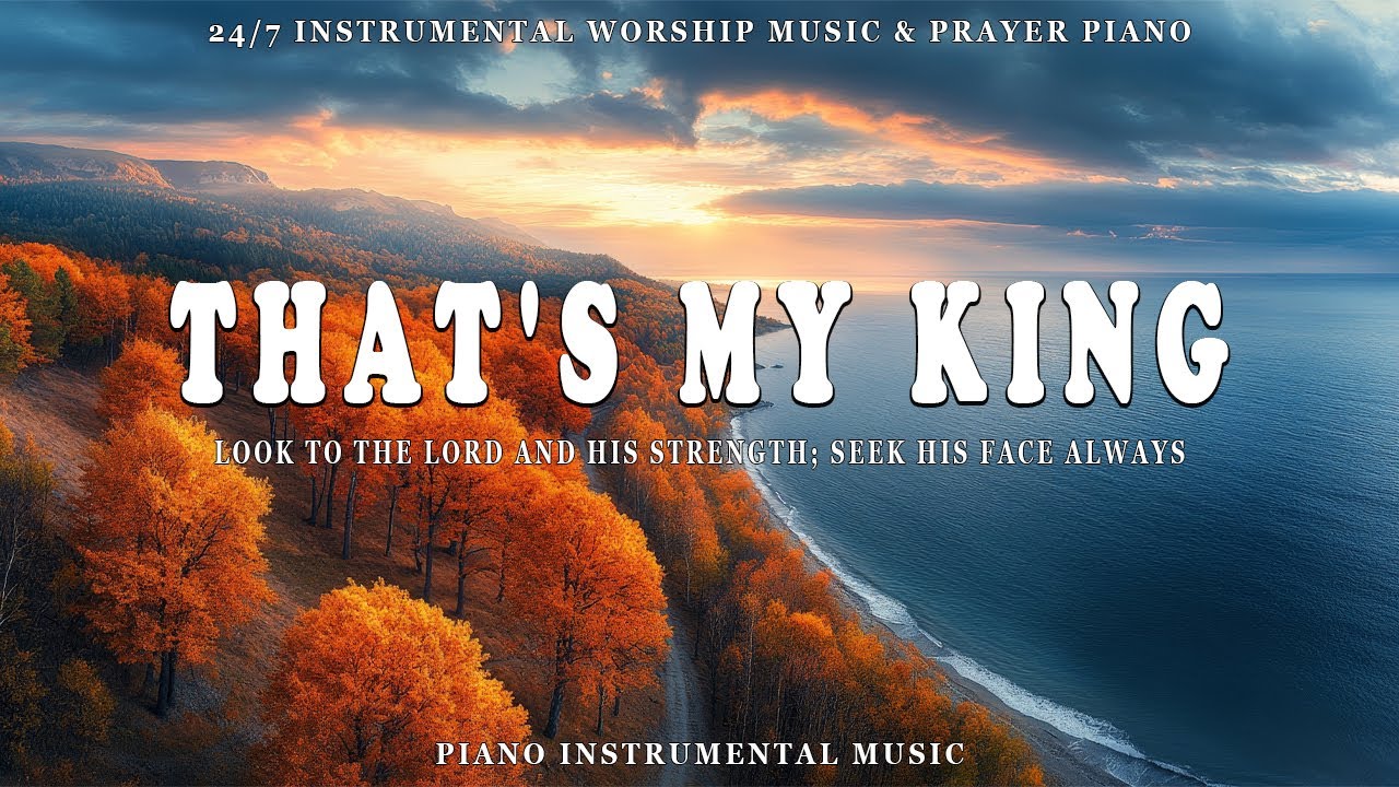 THAT'S MY KING | Instrumental Worship & Prayer Reflection