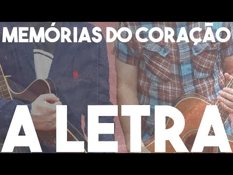 A LETRA: Memórias do Coração