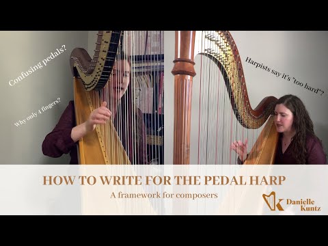 How to Write for the Pedal Harp: A Framework for Composers with Danielle Kuntz