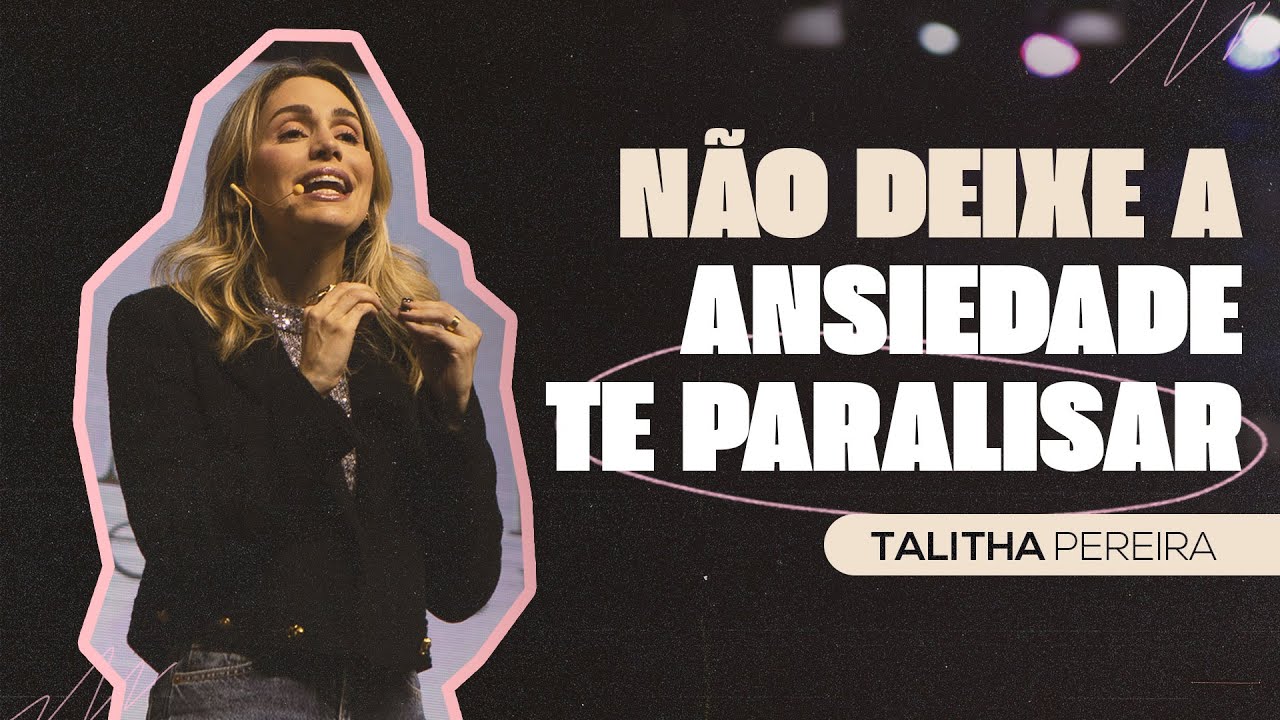 NÃO DEIXE A ANSIEDADE TE PARALISAR | TALITHA PEREIRA