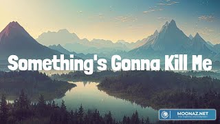 Something&#39;s Gonna Kill Me (Lyrics Mix) Corey Kent, Miranda Lambert, Carly Pearce, Riley Green