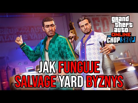 JAK FUNGUJE SALVAGE YARD BYZNYS V GTA ONLINE CHOP SHOP DLC! TUTORIAL
