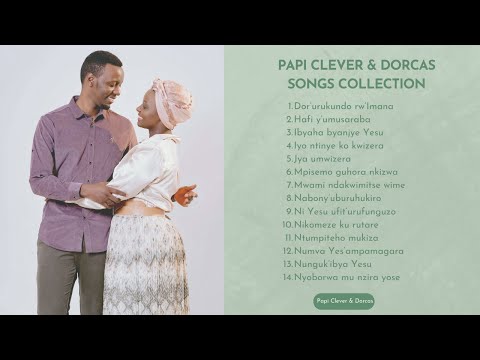 PAPI CLEVER & DORCAS | SONGS COLLECTION | DOR'URUKUNDO RW'IMANA