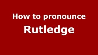 How to pronounce Rutledge
