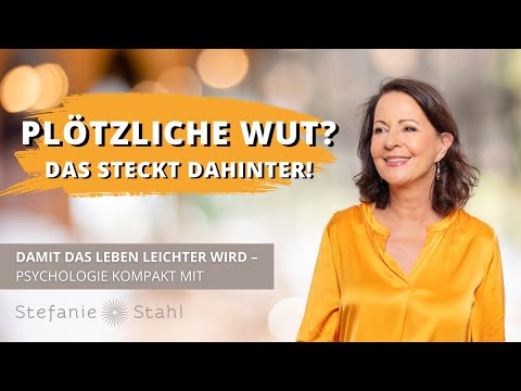 Plötzliche Wut? Das steckt dahinter! Psychologie Kompakt mit Stefanie Stahl