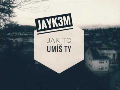 Jayk3M - Jak to umíš ty