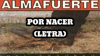 Almafuerte - Por Nacer (Letra)