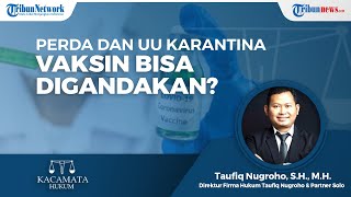 Jika ada Perda soal Tolak Vaksinasi, Apakah Bisa Digandakan Pasalnya dengan UU Karantina Kesehatan?
