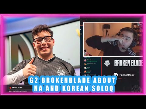 G2 BrokenBlade About NA And Korean Soloq