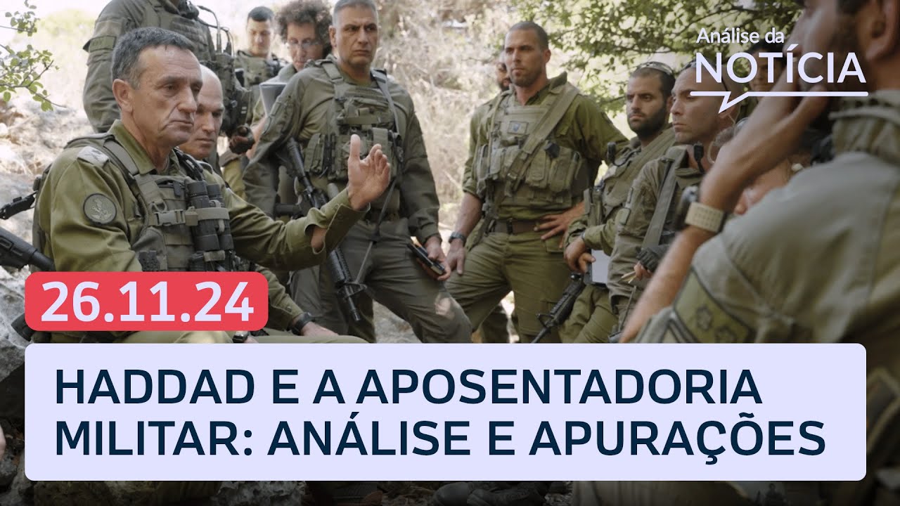 Haddad e aposentadoria militar; Bolsonaro e plano de golpe; lobista do STJ e+ | Análise da Notícia