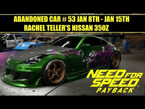 Need For Speed Payback: Abandoned Car #53 JAN 8TH -  JAN 15TH/ Rachel Teller's NISSAN 350Z