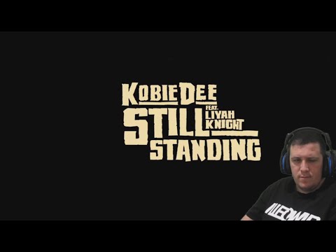 Kraayziie Reacts To Still Standing - Kobie Dee Ft Liyah Knight