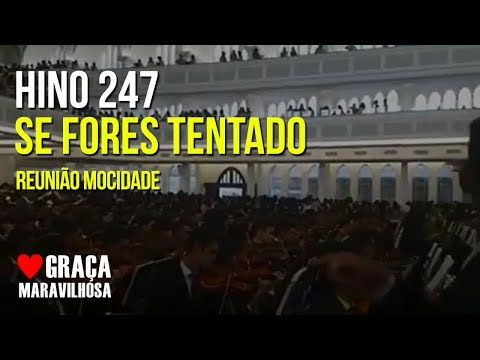 HINO 247 - SE FORES TENTADO (REUNIÃO MOCIDADE BRÁS) | HINÁRIO 5 CCB