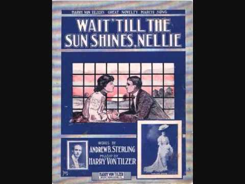 Harry Tally - Wait 'Till the Sun Shines, Nellie (1906)
