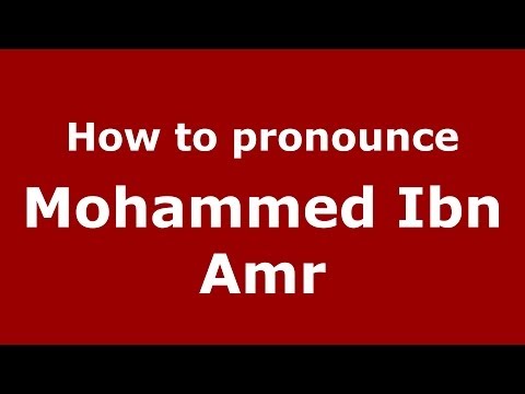 How to pronounce Mohammed Ibn Amr (Arabic/Morocco) - PronounceNames.com