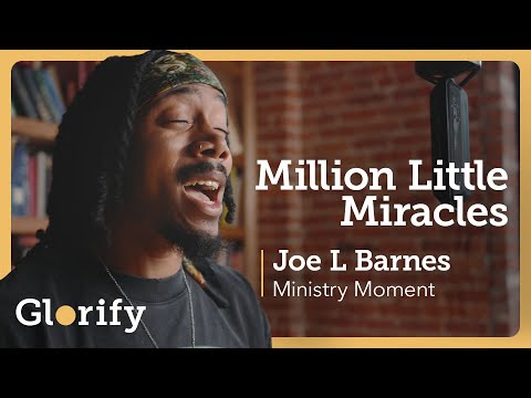 Joe L Barnes x Glorify - Million Little Miracles (Official Version)