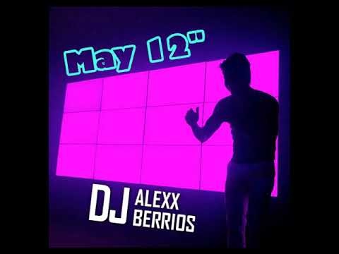Dj Alexx Berrios May12