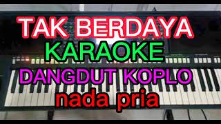 Download lagu TAK BERDAYA KAROKE DANGDUT KPKO NADA PRIA mp3 Download lagu TAK BERDAYA KAROKE DANGDUT KPKO NADA PRIA mp3