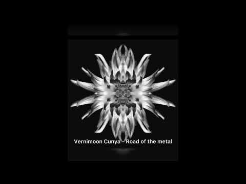 Vernimoon Cunya - Road of the Metal