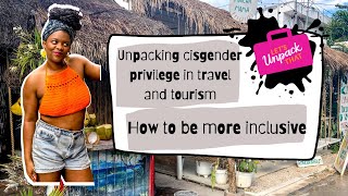 Cisgender privilege while traveling | how can travel and tourism be more inclusive?