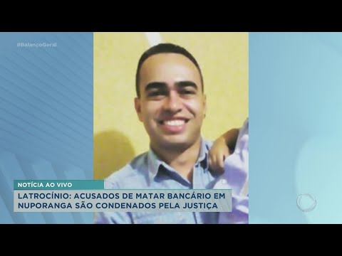 Latrocínio: acusados de matar bancário em Nuporanga são condenados pela Justiça