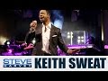 Keith Sweat Performs! || STEVE HARVEY