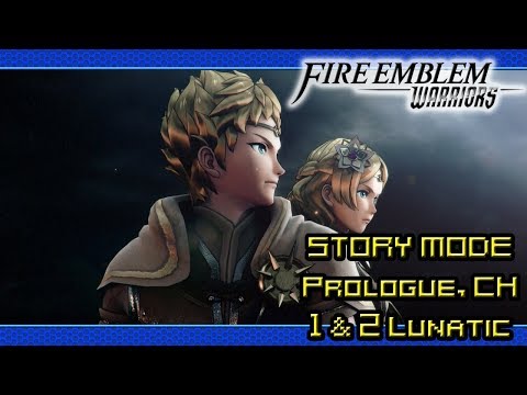 Fire Emblem Warriors Walkthrough (Story Mode | Prologue, Ch 1 & 2 | Lunatic/Classic | Pt 1)