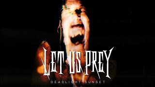 LET US PREY   DEADLIGHT SUNSET Official Video