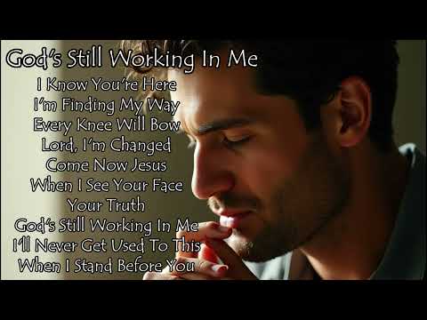 🎵 God's Still Working In Me  | Praise and Worship Songs 2025 | New Christian Songs🎵