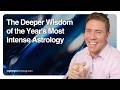The Deeper Wisdom of the Year's Most Intense Astrology