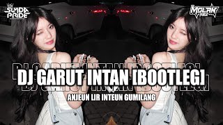 Download lagu DJ GARUT INTAN [BOOTLEG] ANJEUN LIR INTEUN GUMILANG mp3