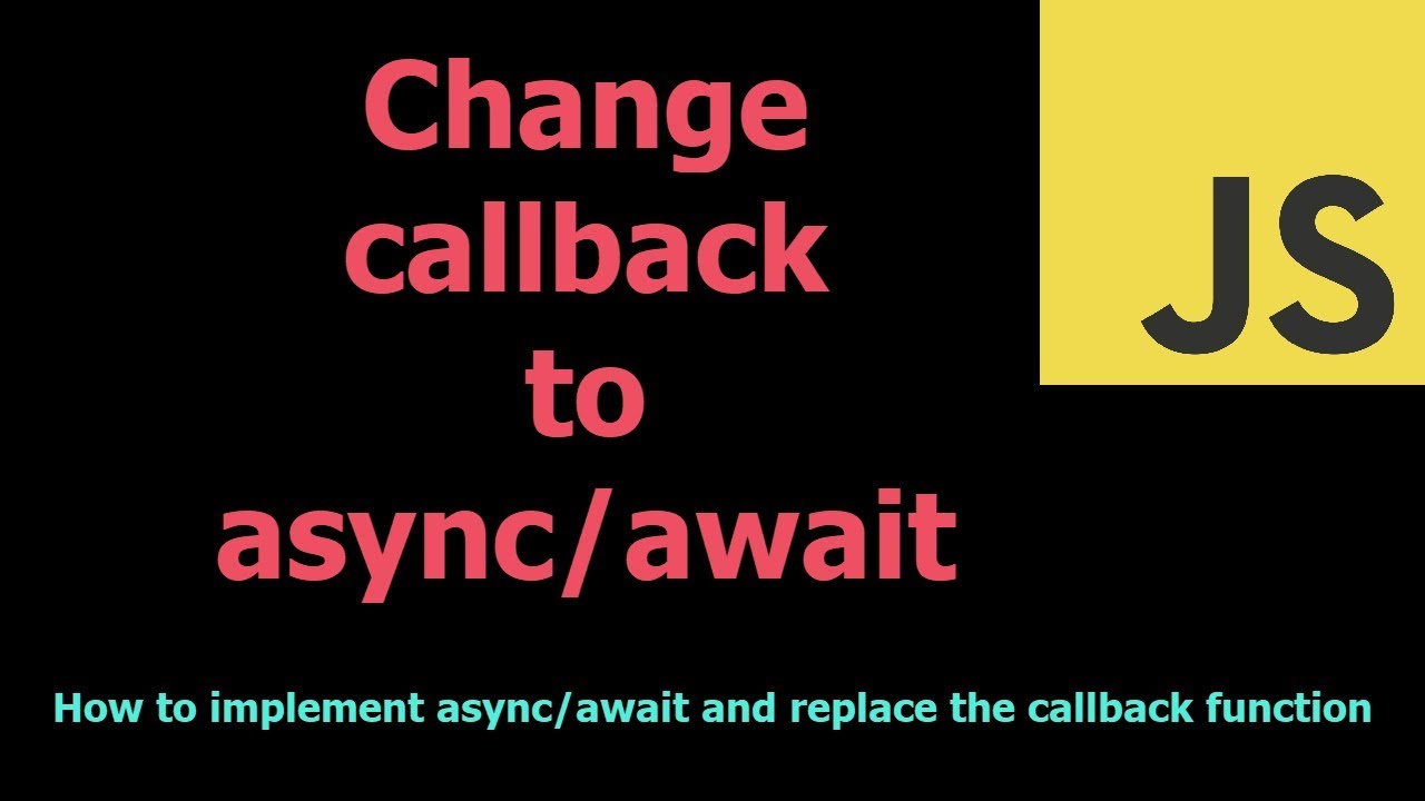 [JavaScript] Change callback function to async/await