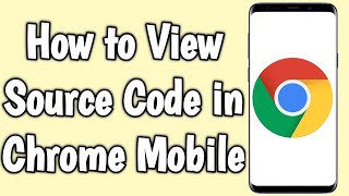 How to View Source Code in Chrome Mobile
