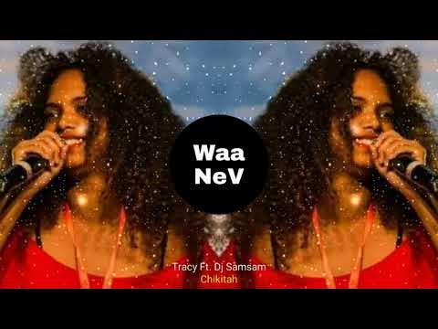 Tracy Ft. Dj waa nev Chikitah