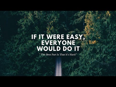 The Best Part Is That It’s Hard!