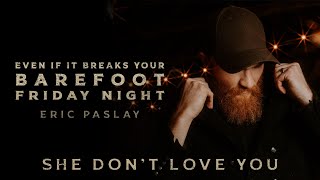 Eric Paslay - She Don't Love You (Audio)