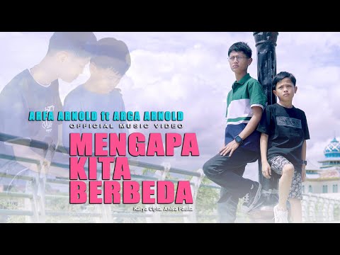 Arfa Arnold Ft. Arga Arnold - Mengapa Kita Berbeda (Official Music Video)