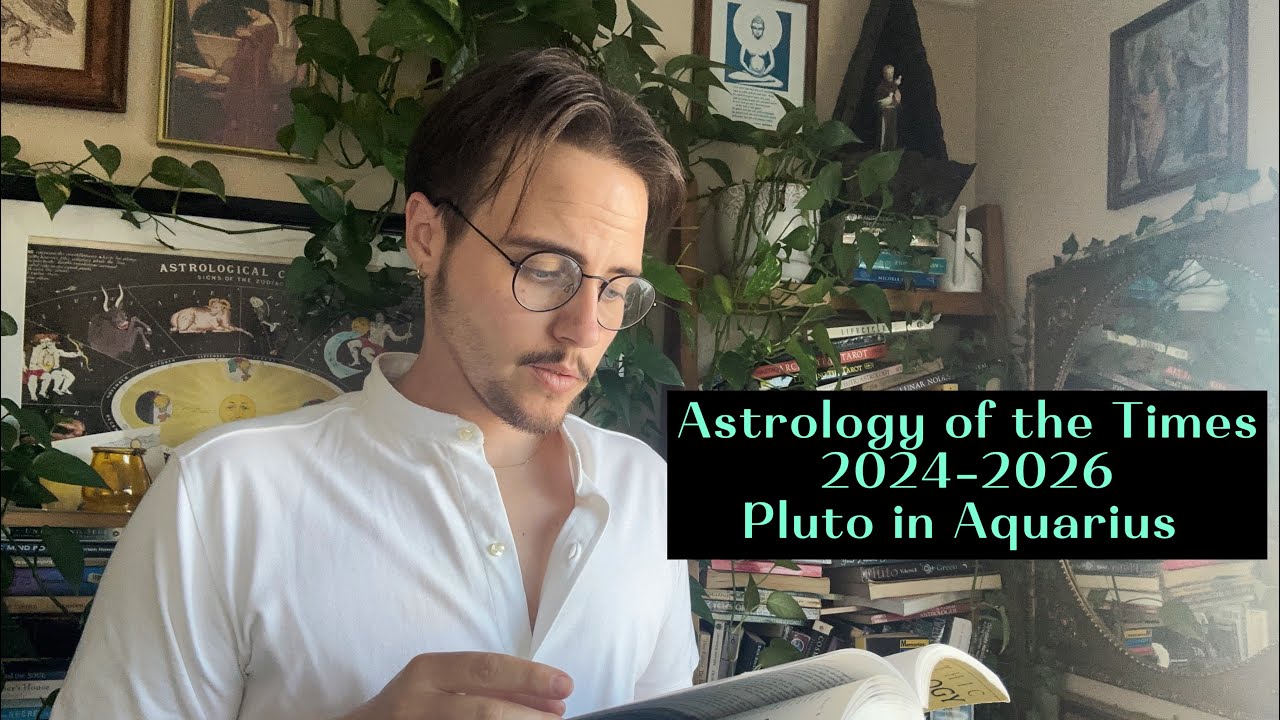 ASTROLOGY OF THE TIMES 2024-2026- PLUTO IN AQUARIUS